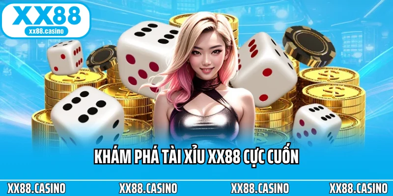 Khám Phá Tài Xỉu XX88 Cực Cuốn Dành Cho Người Mới - Winlucky99