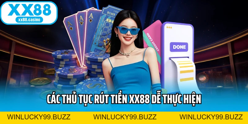 Rút Tiền XX88 An Toàn - Không Giới Hạn, Không Trì Hoãn - Winlucky99