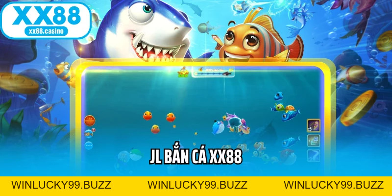 JL Bắn Cá XX88: Bắn Cá Đổi Thưởng Uy Tín, Săn Xu Cực Đã 2026 - Winlucky99