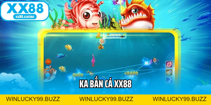KA Bắn Cá XX88 - Trải Nghiệm Săn Cá Và Đổi Thưởng Siêu Tốc - Winlucky99