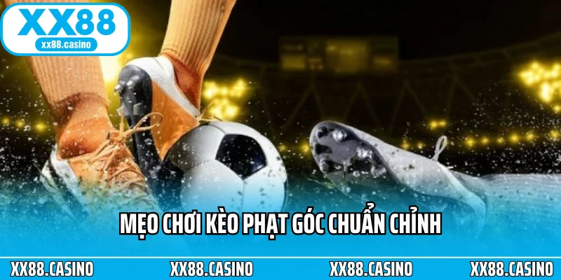 Kèo Phạt Góc Là Gì? Cách Chơi Đơn Giản, Ăn Tiền Cực Nhanh - Winlucky99