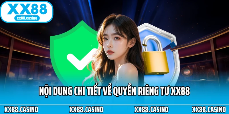 Mọi Nguyên Tắc Về Quyền Riêng Tư XX88 Bạn Cần Hiểu Rõ - Winlucky99