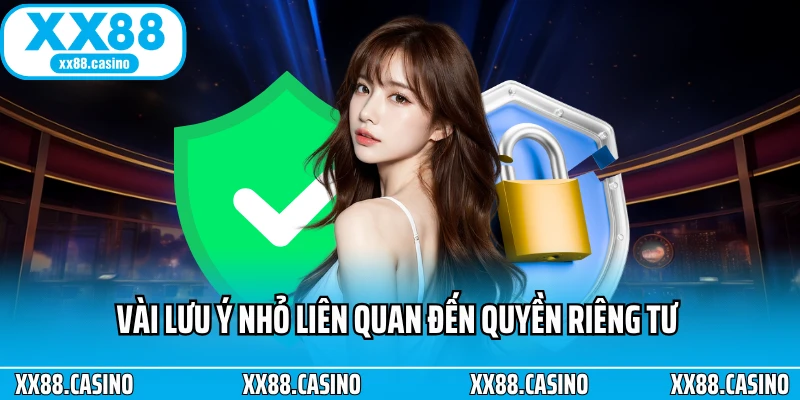 Mọi Nguyên Tắc Về Quyền Riêng Tư XX88 Bạn Cần Hiểu Rõ - Winlucky99