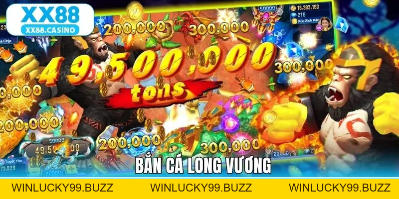 Bắn Cá Long Vương XX88 - Trải Nghiệm Săn Cá Cực Kỳ Đỉnh Cao - Winlucky99