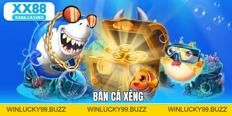 Bắn Cá Xèng - Siêu Phẩm Đổi Thưởng Cực kỳ Đặc Biệt Tại XX88 - Winlucky99