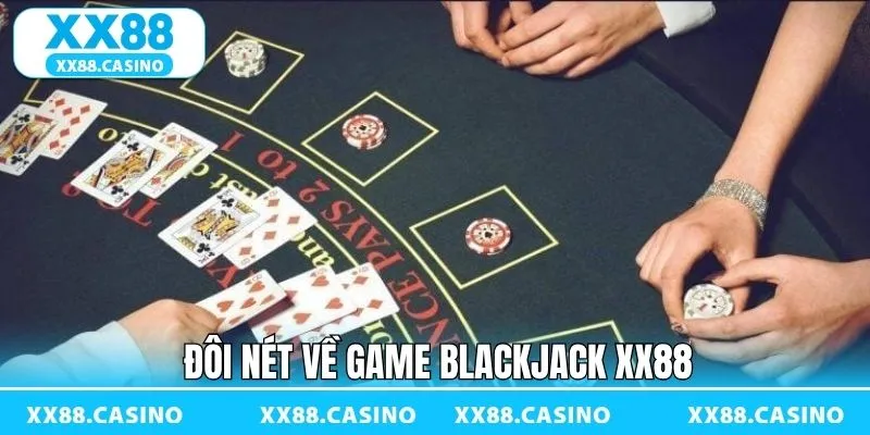 Blackjack XX88 - Khám Phá Cách Tham Gia Cực Đơn Giản - Winlucky99