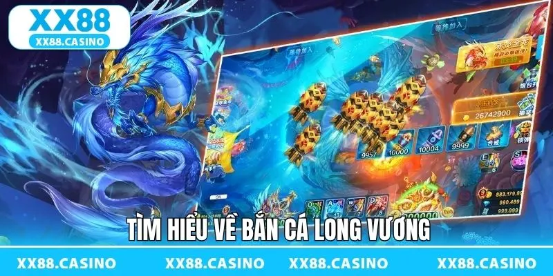Bắn Cá Long Vương XX88 - Trải Nghiệm Săn Cá Cực Kỳ Đỉnh Cao - Winlucky99